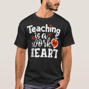 Lehrer Unterrichten ist ein Werk des Herzens zurüc T-Shirt