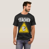 LEHRER - WARNUNG: TESTS STEHEN BEVOR T-Shirt (Vorne ganz)