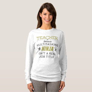Lehrer, weil Multitasking Ninja keine Aufgabe ist T-Shirt