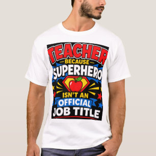Lehrer, weil Superheld kein offizieller Job-Titel T-Shirt