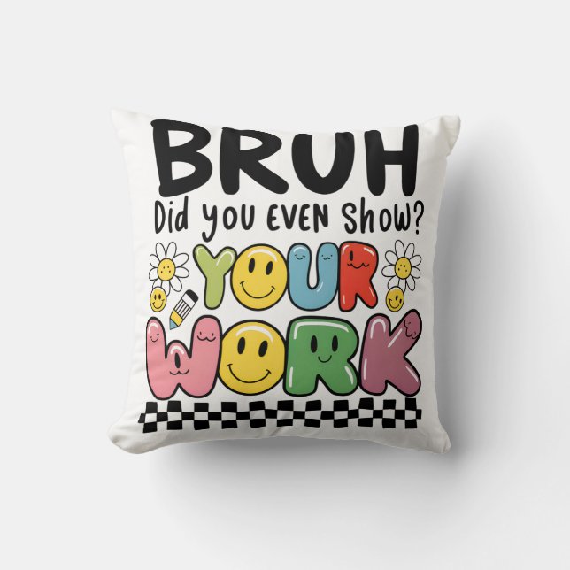 Lehrergeschenk | Bruh Your Work Kissen (Vorderseite)