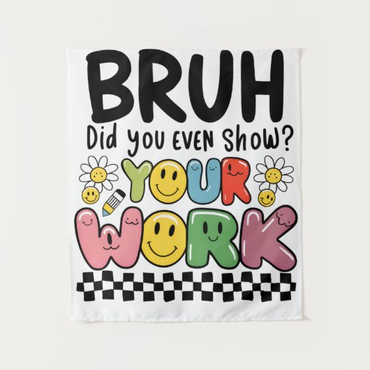 Lehrergeschenk | Bruh Your Work Wandteppich (Vorderseite)