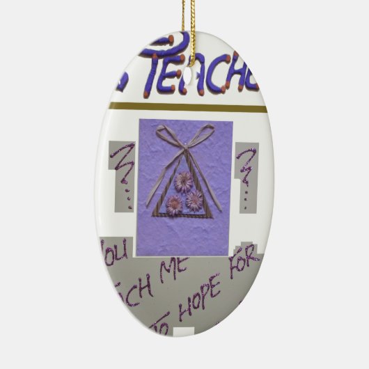 Lehrerin, du lehrst mich für die Hoffnung für die Keramik Ornament (Rechts)