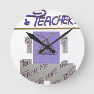 Lehrerin, du lehrst mich für die Hoffnung für die  Runde Wanduhr