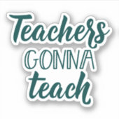 Lehrerin Gonna lehrt Aufkleber (Vorderseite)