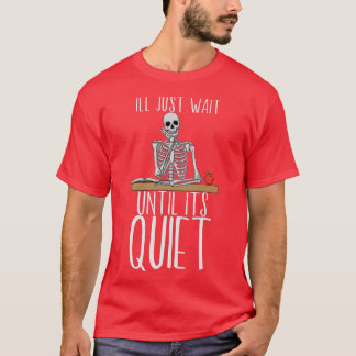 Lehrerin, ich warte nur, bis es ein ruhiges Skelet T-Shirt