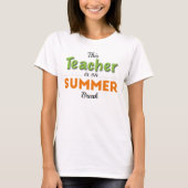 Lehrerin ist in der Sommerpause T-Shirt (Vorderseite)
