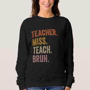 Lehrerin Miss Teach Bruh Vintag Educators End Sweatshirt