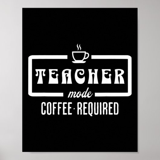 Lehrermodus Kaffee erforderlich – Lustiger Erziehe Poster (Vorne)