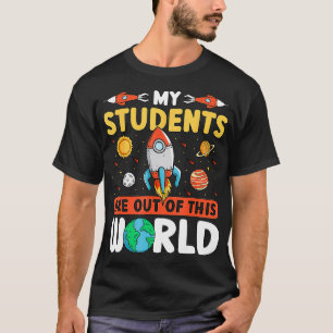 Lehrerraum, den meine Schüler aus dieser Welt habe T-Shirt
