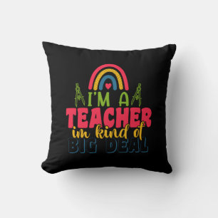 Lehrertag Ich bin ein Lehrer in einer Art Big Deal Kissen
