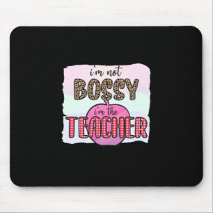 Lehrertag Ich bin nicht Bossy, ich bin Lehrerin Mousepad