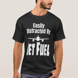 Leicht abgelenkt durch Jet Fuel Aviation Pilot Fly T-Shirt