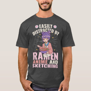 Leicht abgelenkt durch Ramen, Anime und Sketching T-Shirt