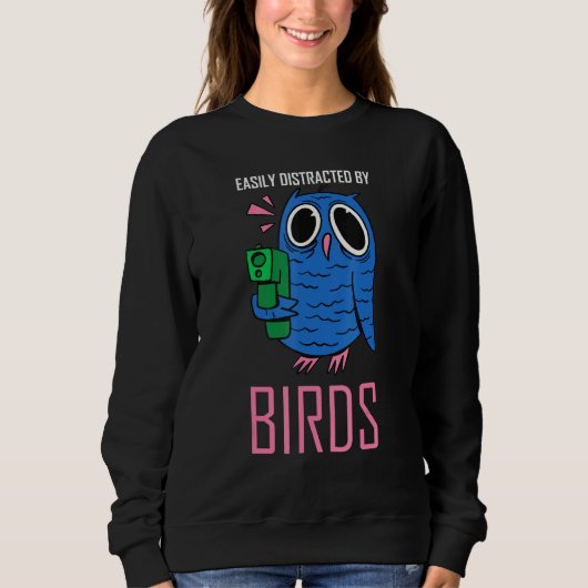 leicht abgelenkt durch Vögel, die Vogelbeobachtung Sweatshirt (Vorderseite)