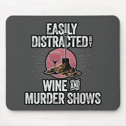 Leicht abgelenkt durch Wine and Murder Shows Mousepad (Vorne)