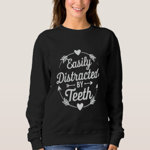 Leicht abgelenkt durch Zähne Funny Dentist Dental  Sweatshirt