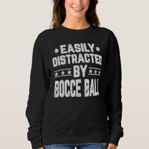 Leicht abgelenkt von Bocce Ball Bocce Player Coach Sweatshirt