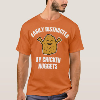 Leicht abgelenkt von Hühnernuggets 1 T-Shirt