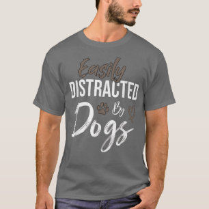 Leicht abgelenkt von Hunden Funny Quote Pet Lover T-Shirt