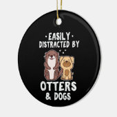 Leicht abgelenkt von Otters und Hunden lustig Nied Keramik Ornament (Links)