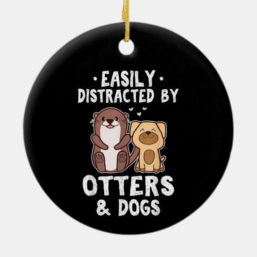 Leicht abgelenkt von Otters und Hunden lustig Nied Keramik Ornament (Hinten)