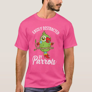 Leicht abgelenkt von Papageienfreund T-Shirt