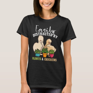 Leicht abgelenkt von Pflanze & Hühnern Silkie Chic T-Shirt