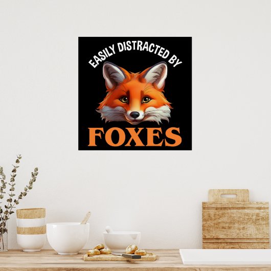leicht ablenkbar durch Füchse Poster (Küche)