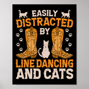 Leicht ablenkbar durch Line Dancing und Katzen Poster