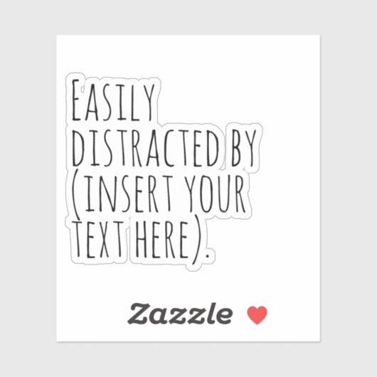 Leicht ablenkbar (hier den Text einfügen). Aufkleber (Blatt)