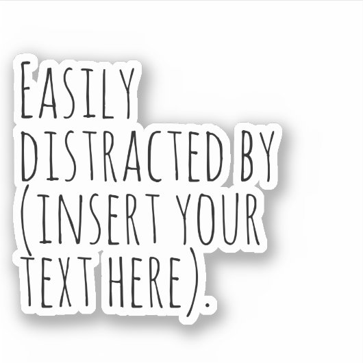 Leicht ablenkbar (hier den Text einfügen). Aufkleber (Vorderseite)