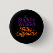 Leicht boshaft, voll koffeinhaltig button (Vorderseite)