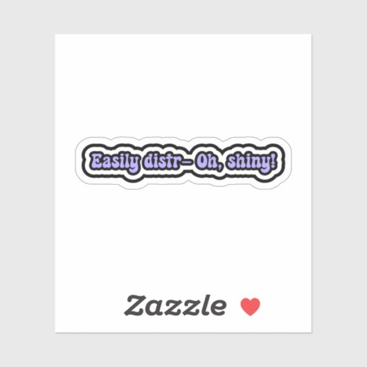 Leicht distr- Oh, glänzend! Funny ADHD Brain Momen Aufkleber (Blatt)