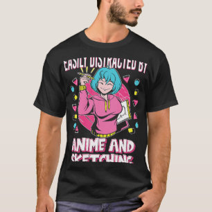 leicht durch Anime und Skizzieren ablenkbar T-Shirt