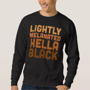 Leicht melanisiert Hella Schwarze Geschichte Melan Sweatshirt