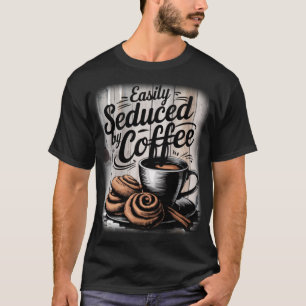Leicht verführt von Kaffee Funny Coffee T-Shirt