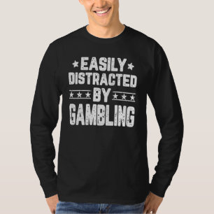 Leicht vom Gambling Casino Gambler abgelenkt T-Shirt