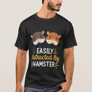 Leicht vom Hamster abgelenkt T-Shirt