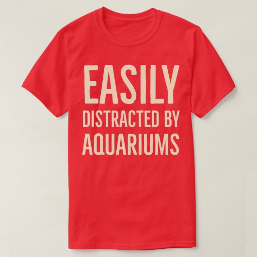 Leicht von Aquarien abgelenkt 10 T-Shirt (Design vorne)