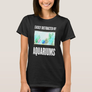 Leicht von Aquarien abgelenkt - Aquarium Aquarist T-Shirt