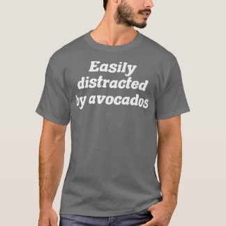 Leicht von Avocados abgelenkt T-Shirt