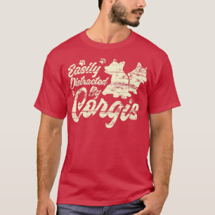 Leicht von Corgis abgelenkt, der Besitzer des Hund T-Shirt