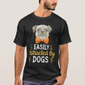 Leicht von Hunden abgelenkt T-Shirt (Vorderseite)