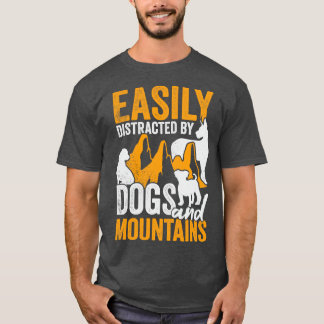 Leicht von Hunden und Bergen abgelenkt T-Shirt