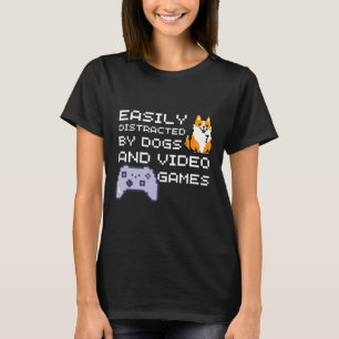 Leicht von Hunden und Videos abgelenkt Gamer Sh T-Shirt