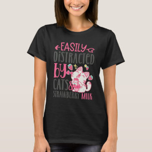 Leicht von Katzen und Erdbeermilch abgelenkt 1 T-Shirt