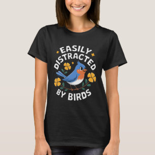 Leicht von Vögeln abgelenkt T-Shirt