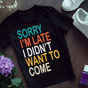 Leid, ich bin spät, lustige T-Shirts für Frauen, M