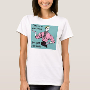Leidenschaft Für Nicht Kochen Lustiges Shirt